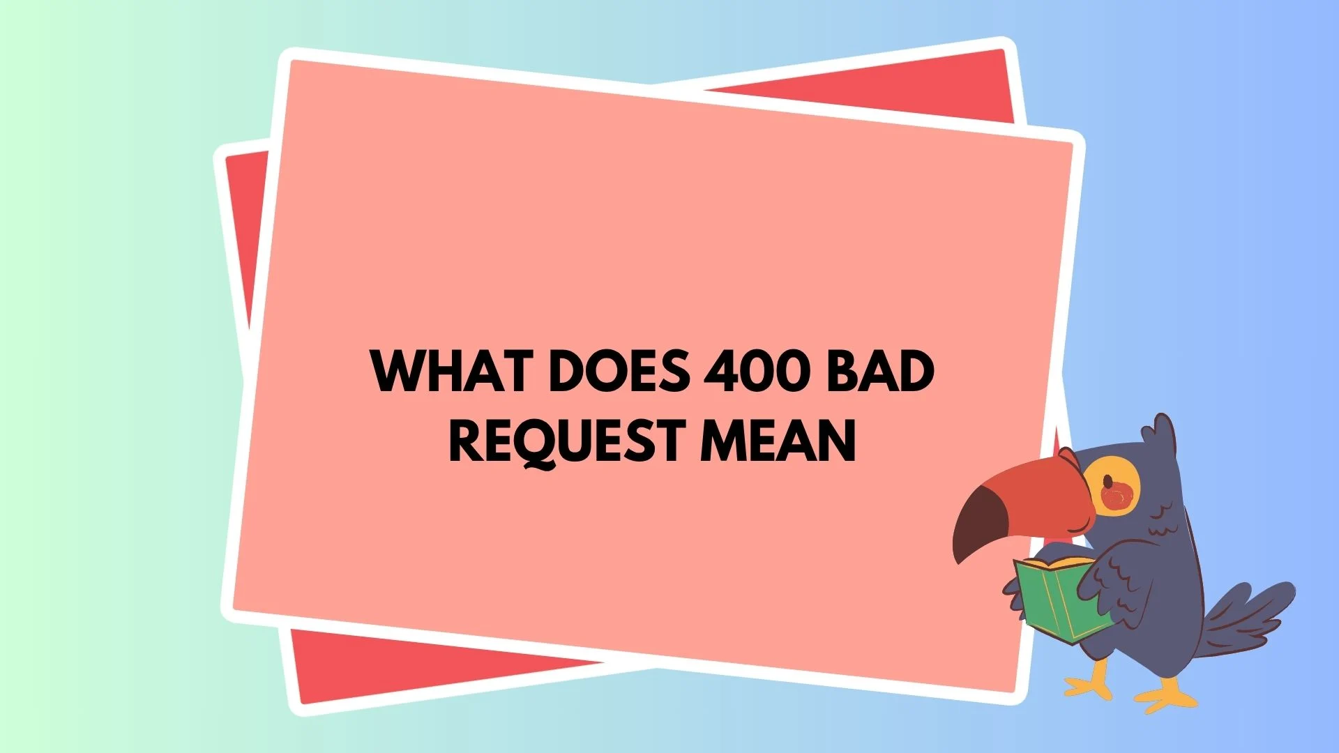 What Does 400 Bad Request Mean