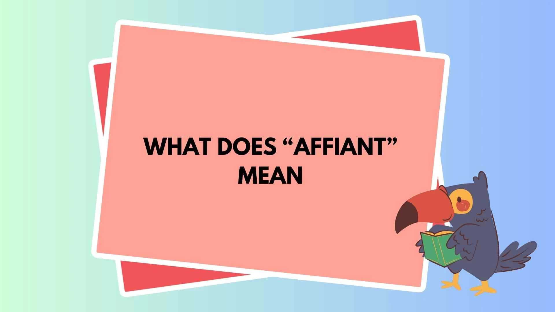 What Does “Affiant” Mean