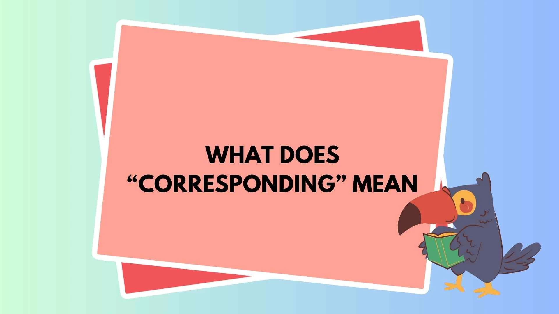 What Does “Corresponding” Mean