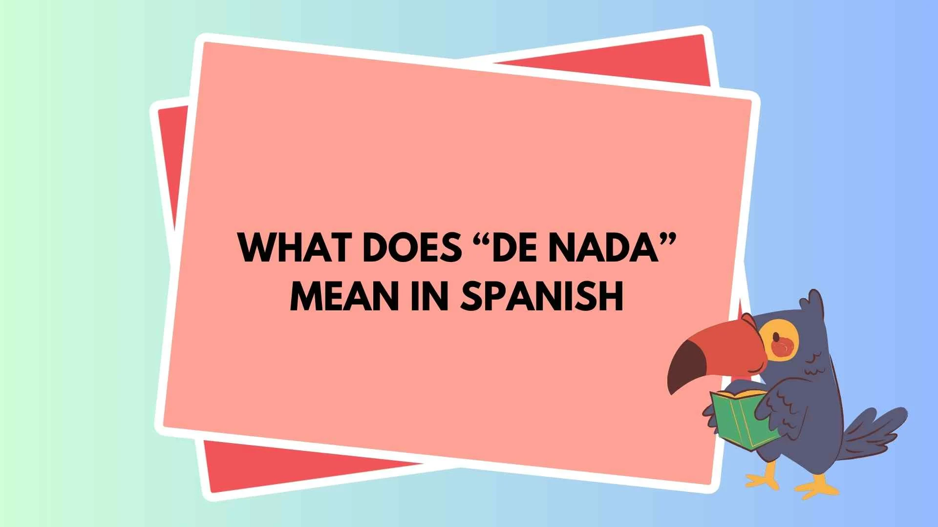 What Does “De Nada” Mean in Spanish