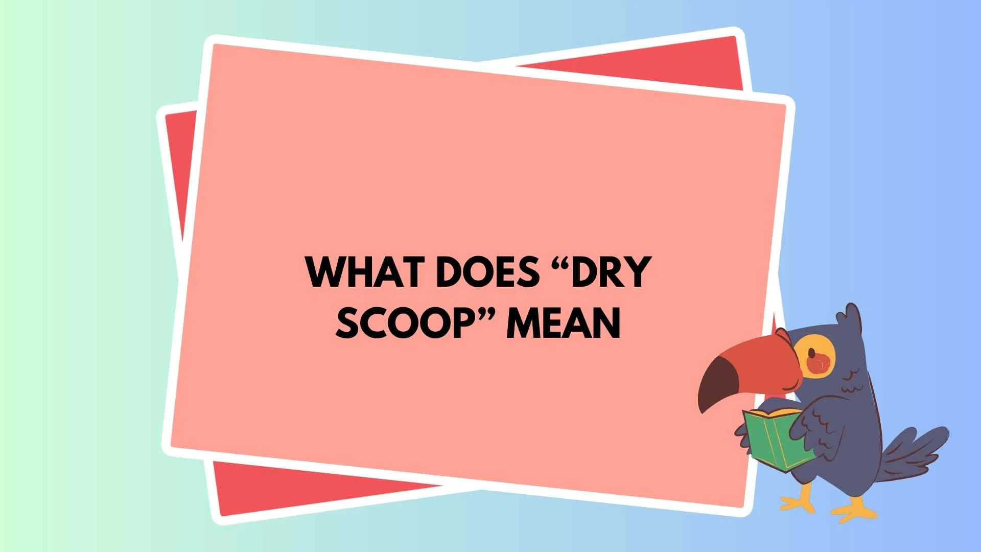 What Does “Dry Scoop” Mean