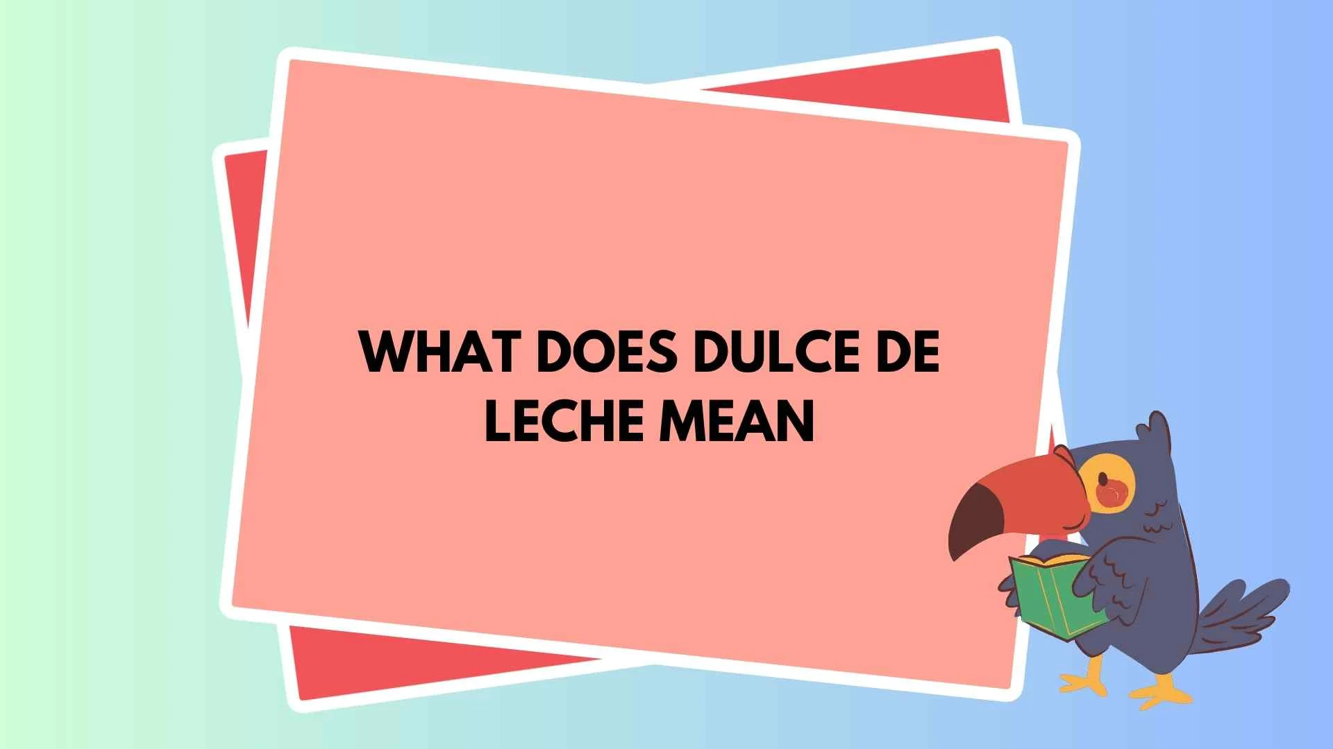 What Does Dulce de Leche Mean