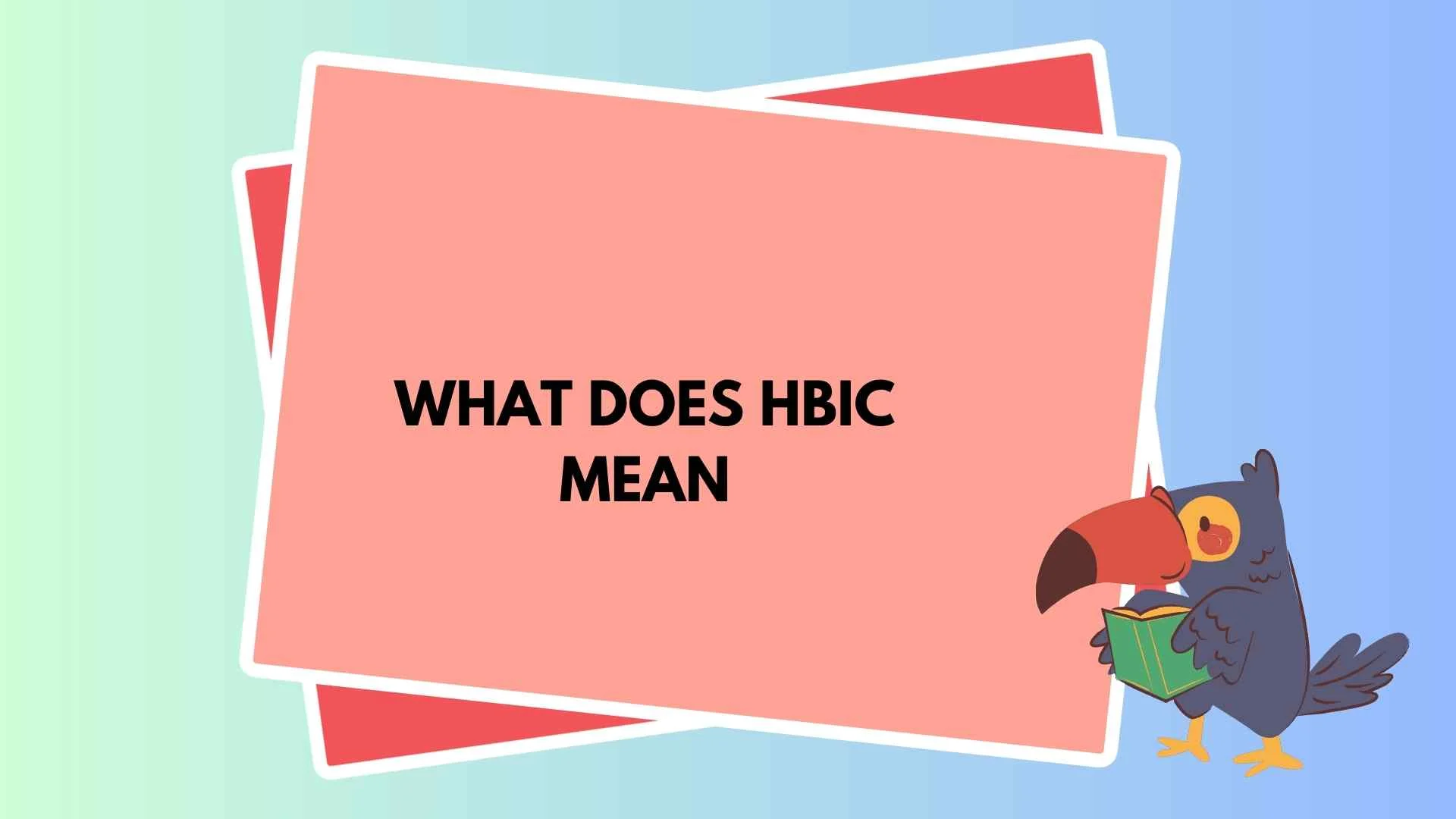 What Does HBIC Mean