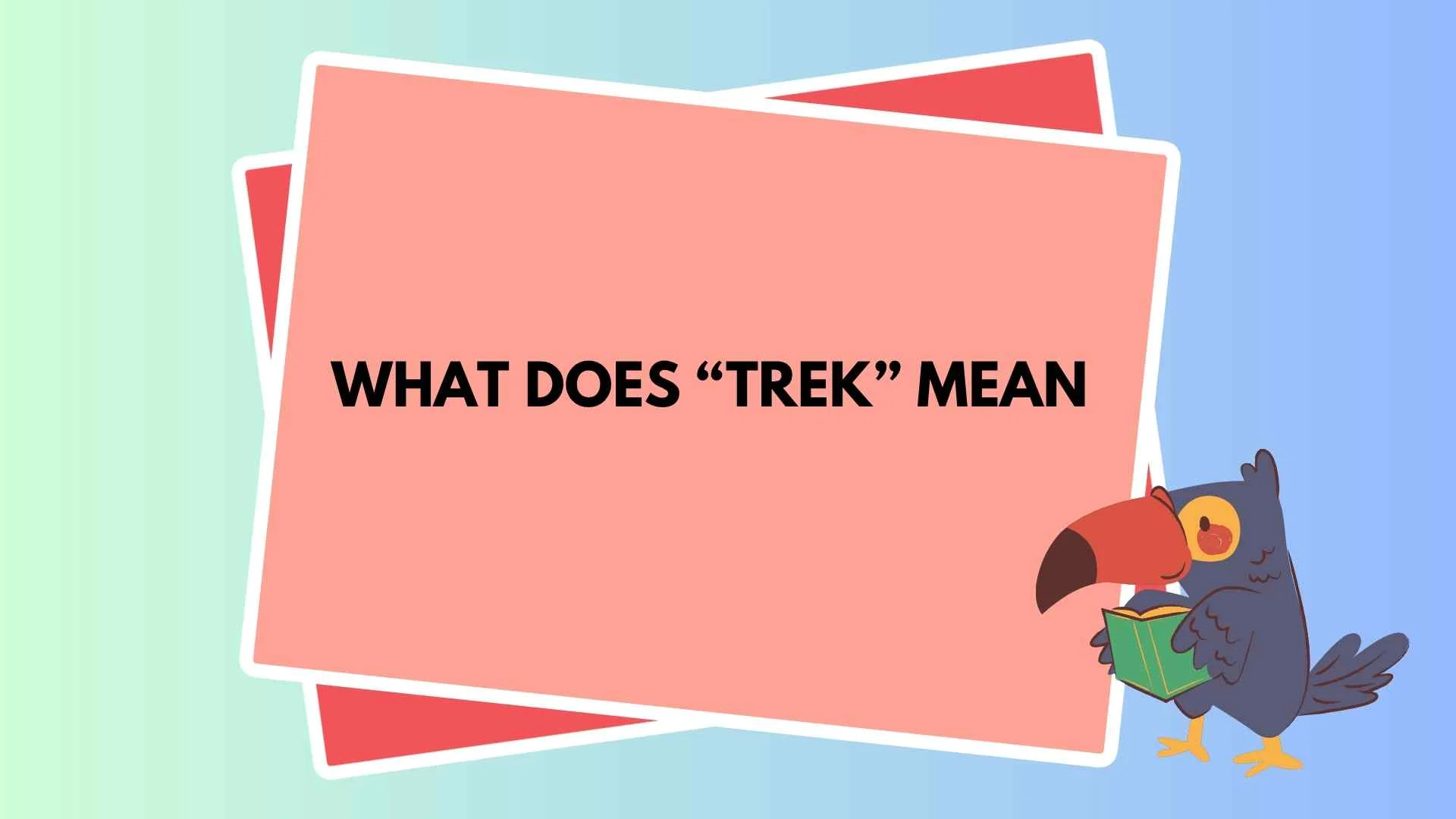 What Does “Trek” Mean